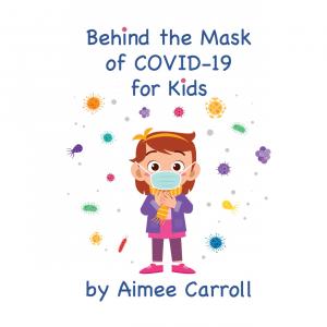 Behind the Mask of Covid-19 for Kids Book Cover