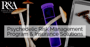 Rahn & Associates Provides Custom Coverages For Psychedelic Medicinal Businesses, including Directors & Officers Liability (including Excess Liability,) Product Liability, Professional Liability, IP Defense/Enforcement, Cyber Defense/Data Breach and More