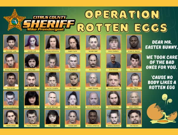 Over the last two days, just in time for Easter, members of the Citrus County Sheriff's Office (CCSO) Tactical Impact Unit (TIU) conducted a covert operation to search for the rotten eggs' that have been involved in the sale and distribution of illicit narcotics in Citrus County.