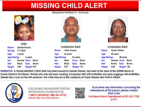 A Florida Missing Child Alert has been issued for Zainab Hassan, a black female, 6 years old, 4 feet tall, 75 pounds, black hair and brown eyes, last seen in the area of the 2200th block of Fowler Street in Fort Myers, Florida.